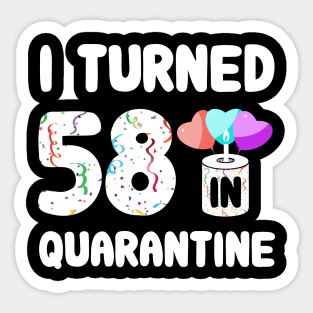I Turned 58 In Quarantine Sticker
